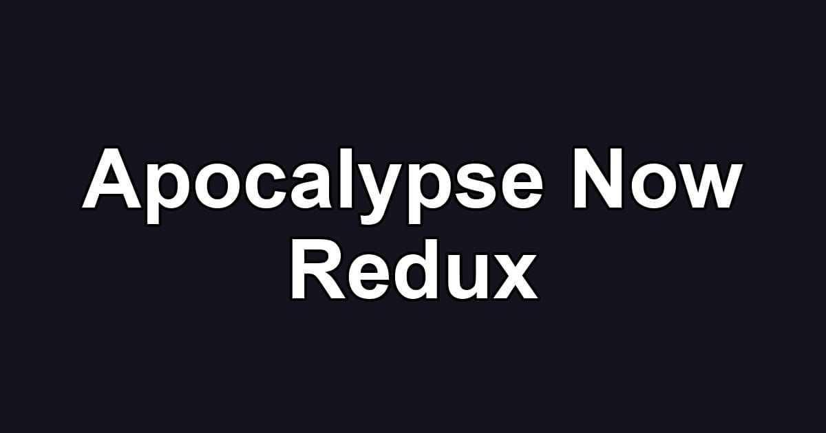 Apocalypse Now Redux