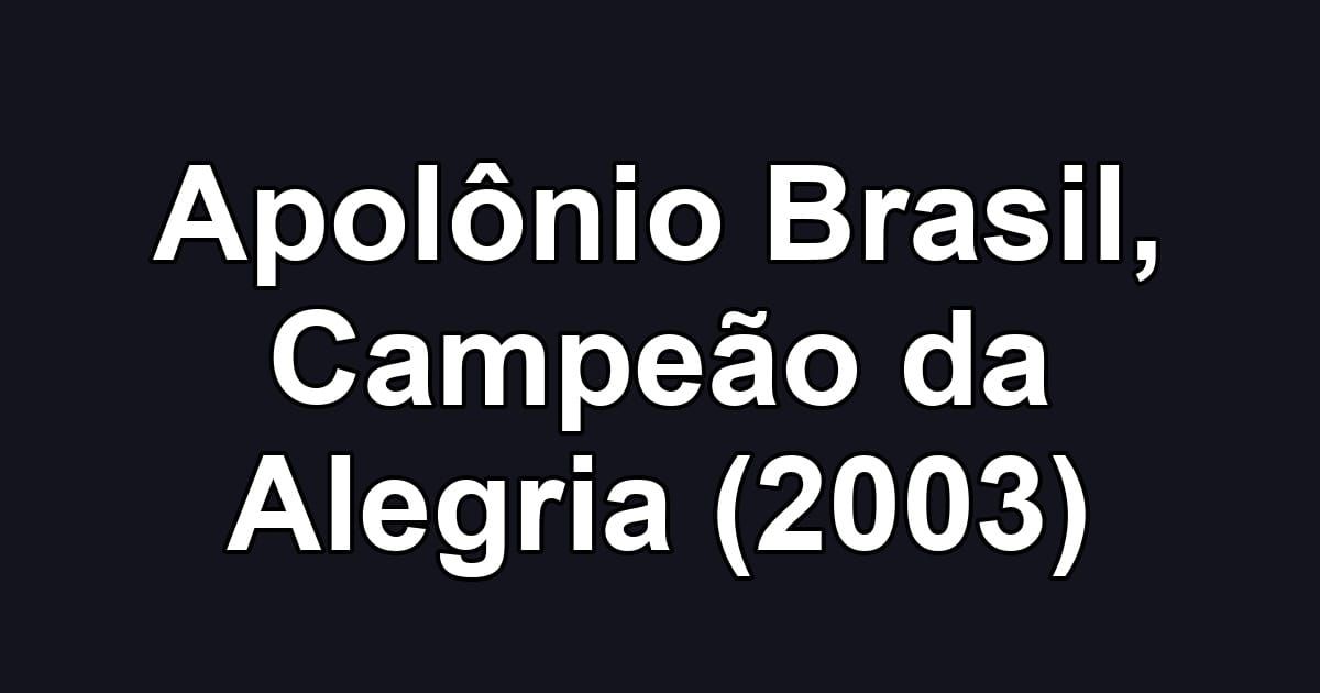 Apolônio Brasil, Campeão da Alegria (2003)