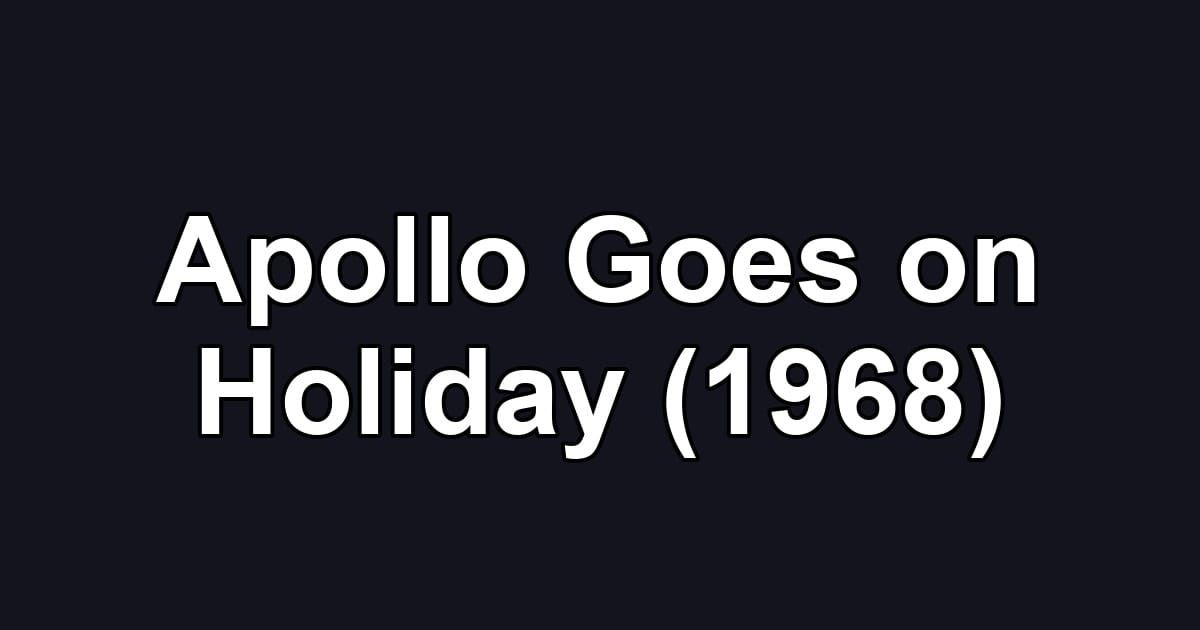 Apollo Goes on Holiday (1968)