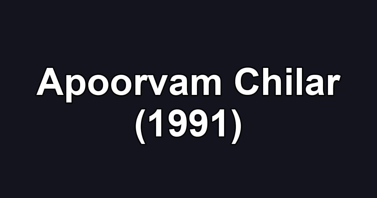 Apoorvam Chilar (1991)