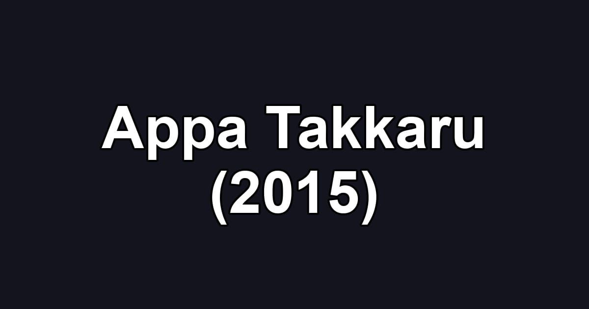Appa Takkaru (2015)