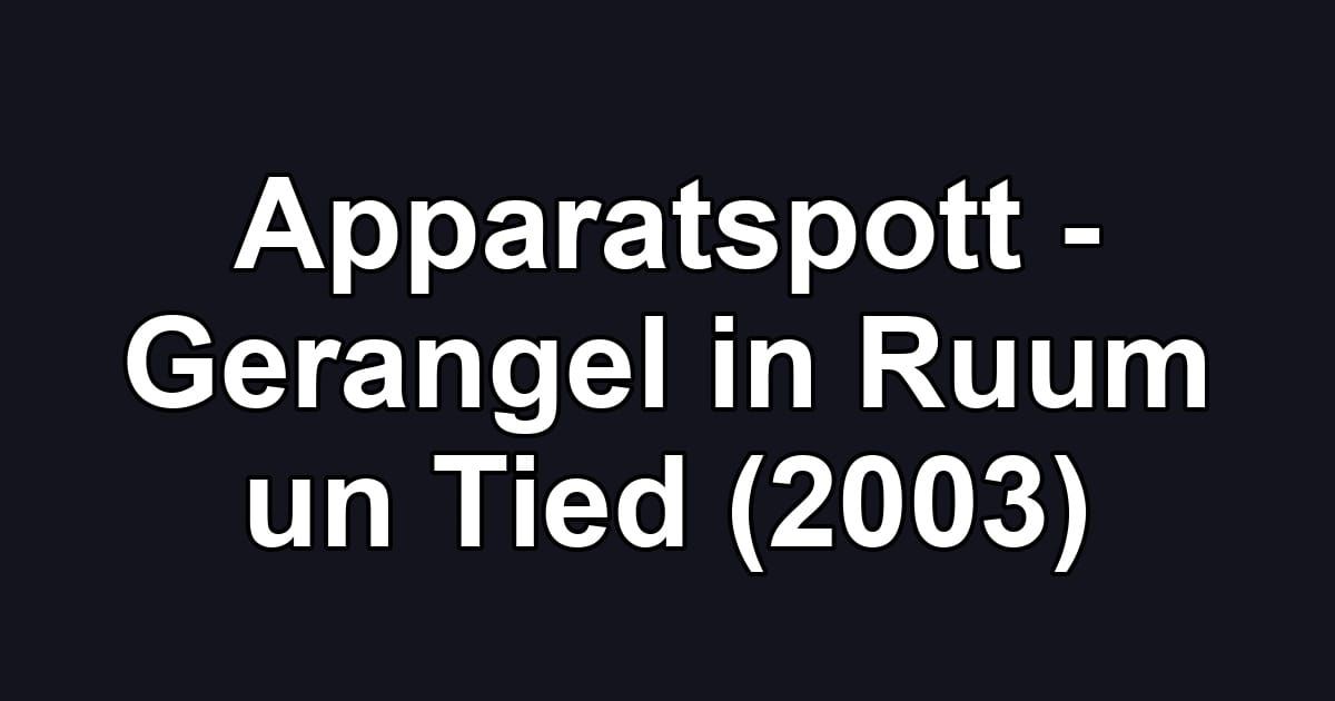 Apparatspott - Gerangel in Ruum un Tied (2003)
