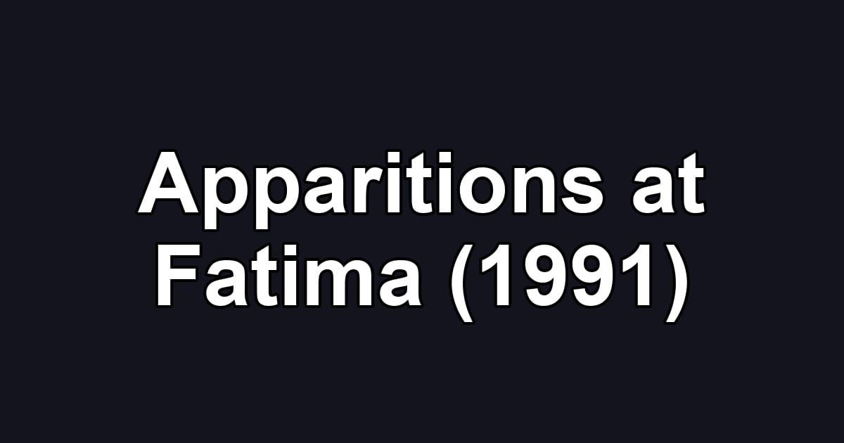 Apparitions at Fatima (1991)