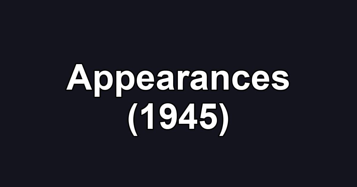 Appearances (1945)