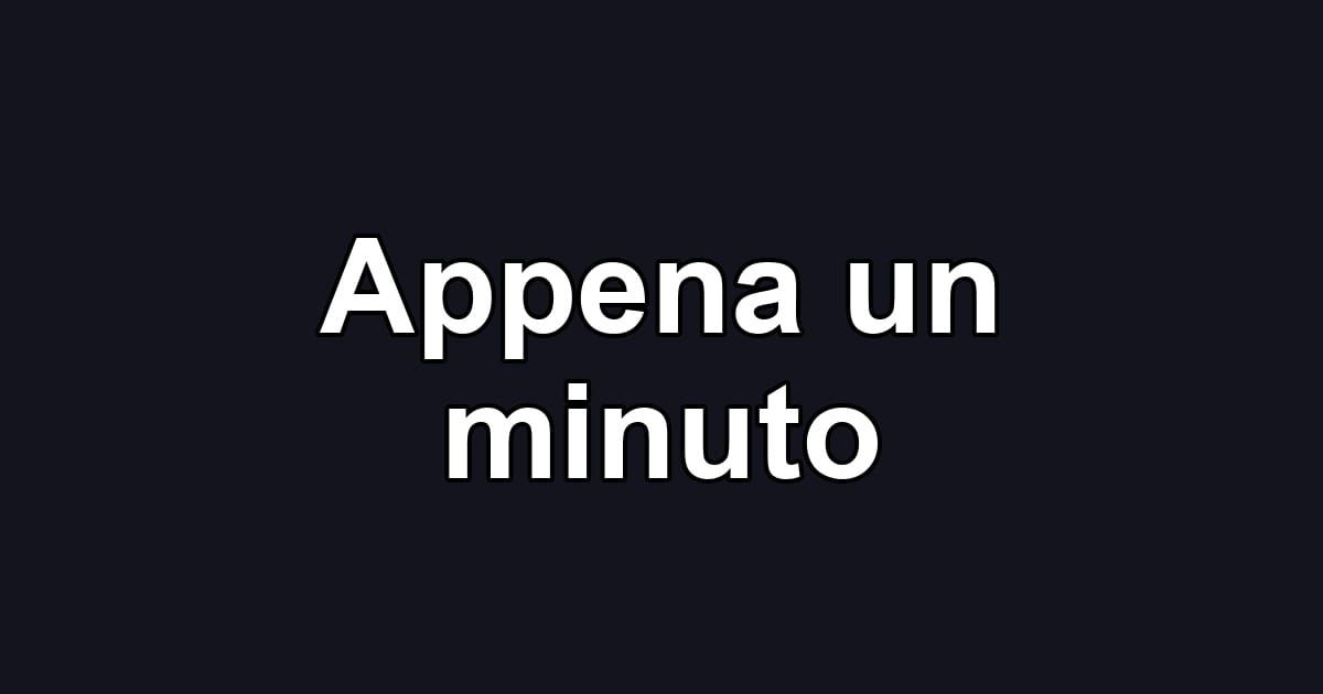 Appena un minuto
