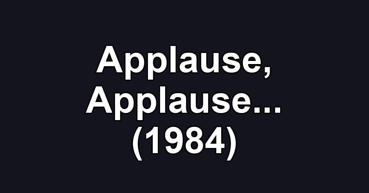 Applause, Applause... (1984)