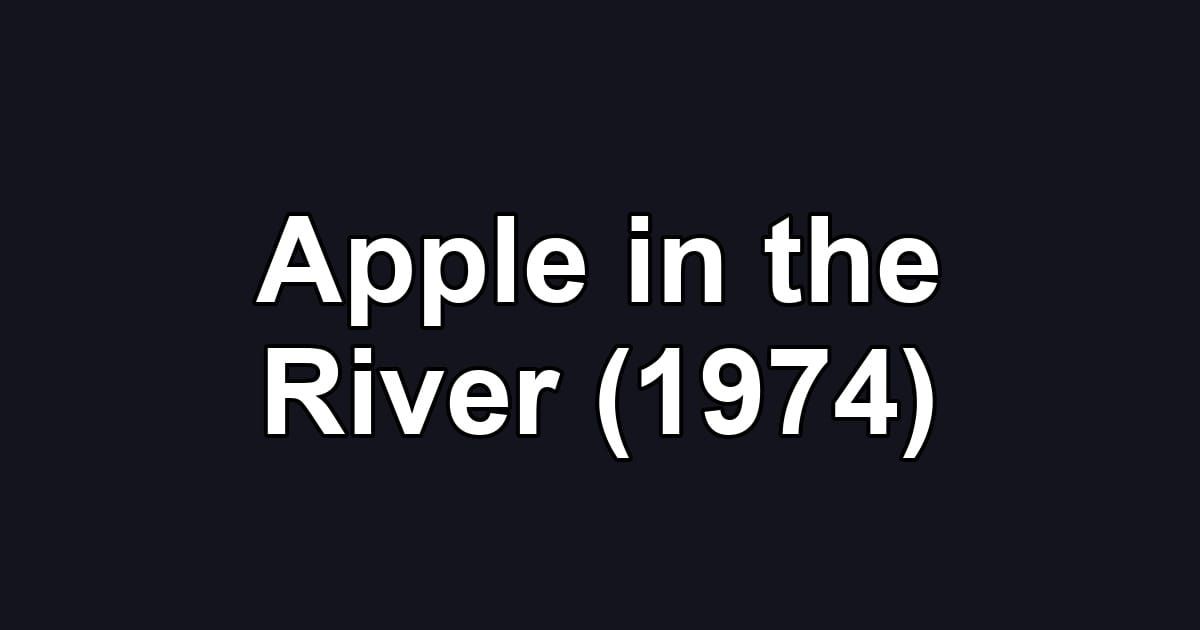 Apple in the River (1974)