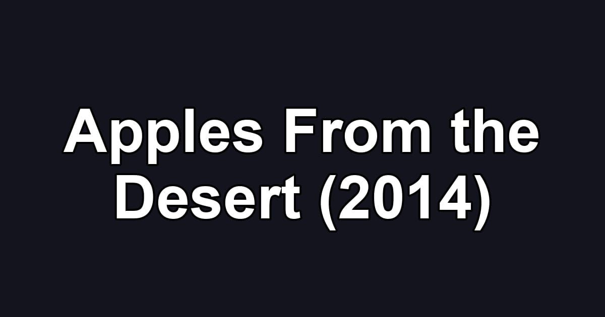 Apples From the Desert (2014)