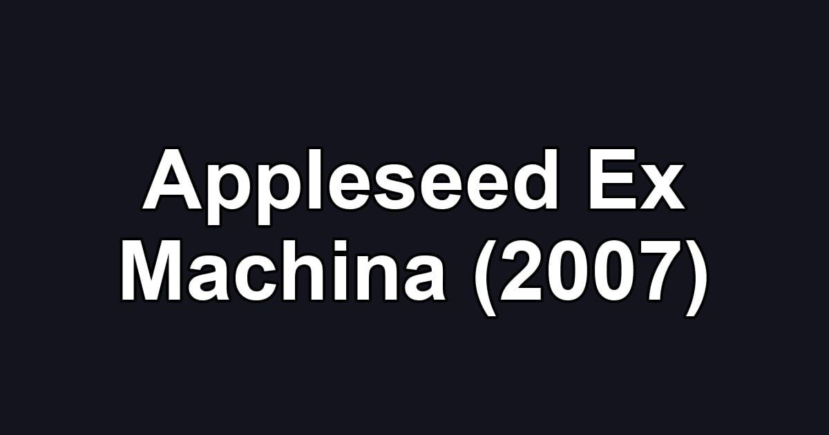 Appleseed Ex Machina (2007)
