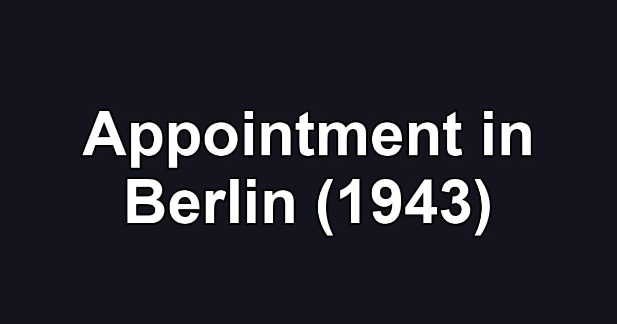 Appointment in Berlin (1943)