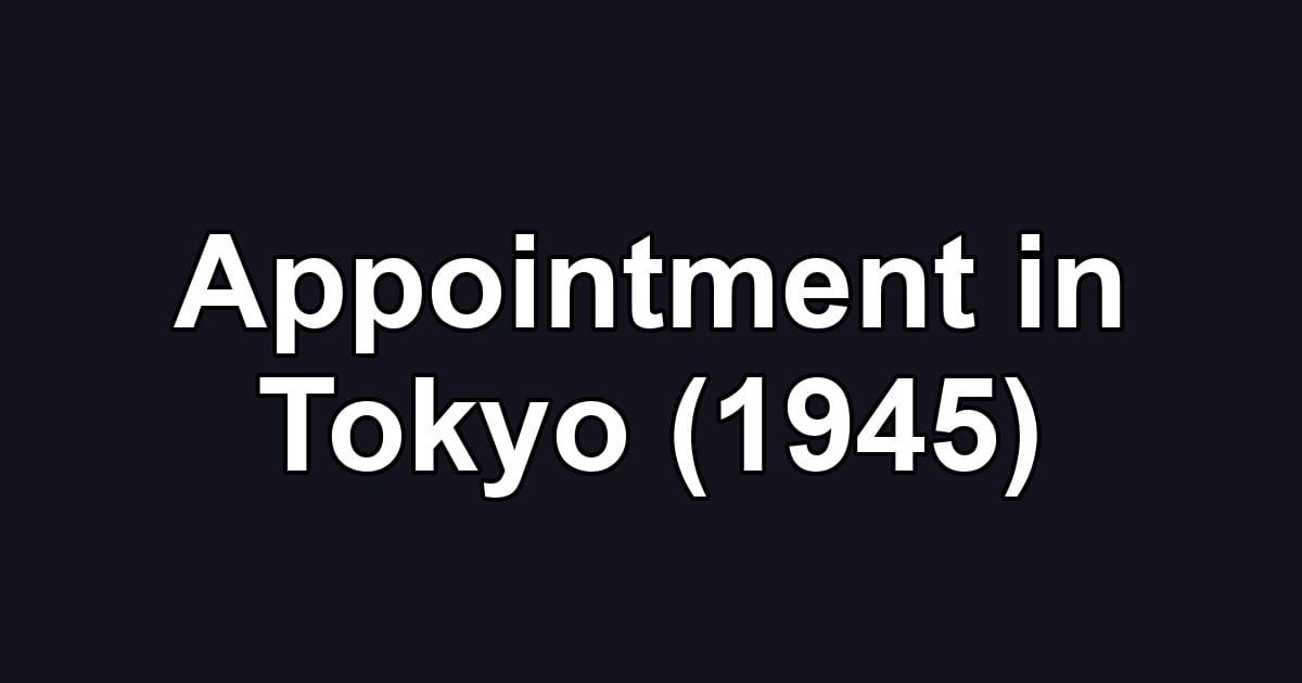 Appointment in Tokyo (1945)