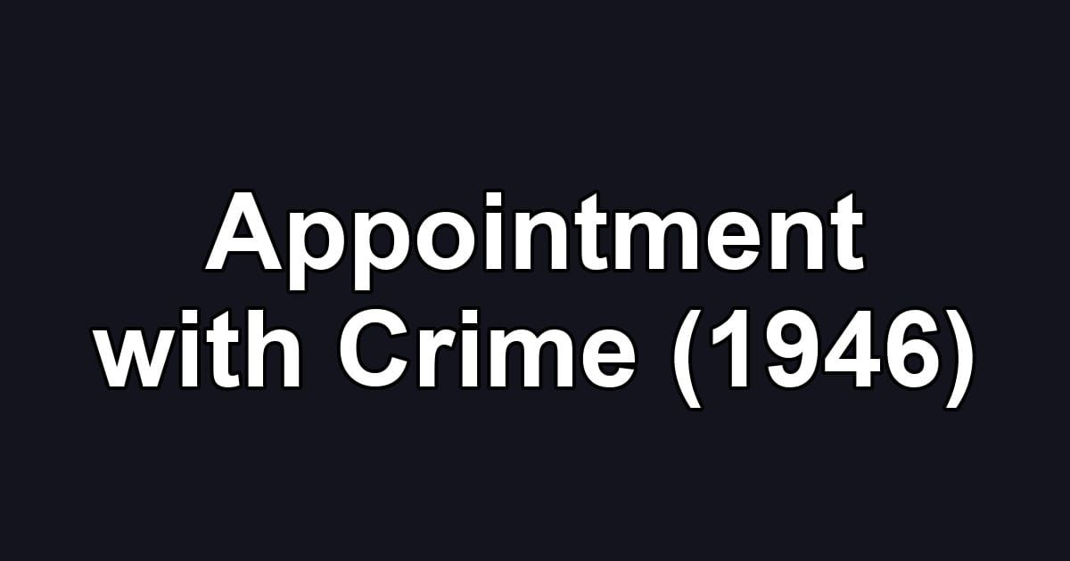 Appointment with Crime (1946)