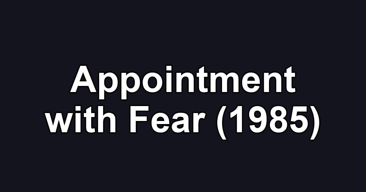 Appointment with Fear (1985)