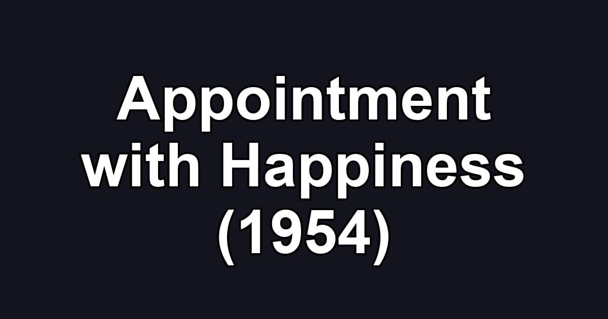 Appointment with Happiness (1954)