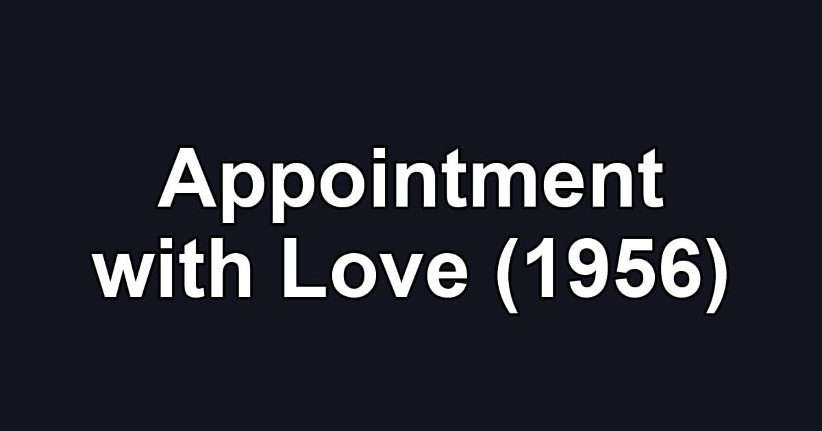 Appointment with Love (1956)