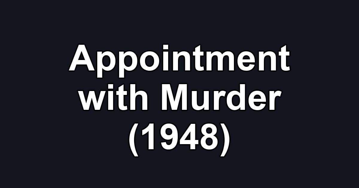 Appointment with Murder (1948)