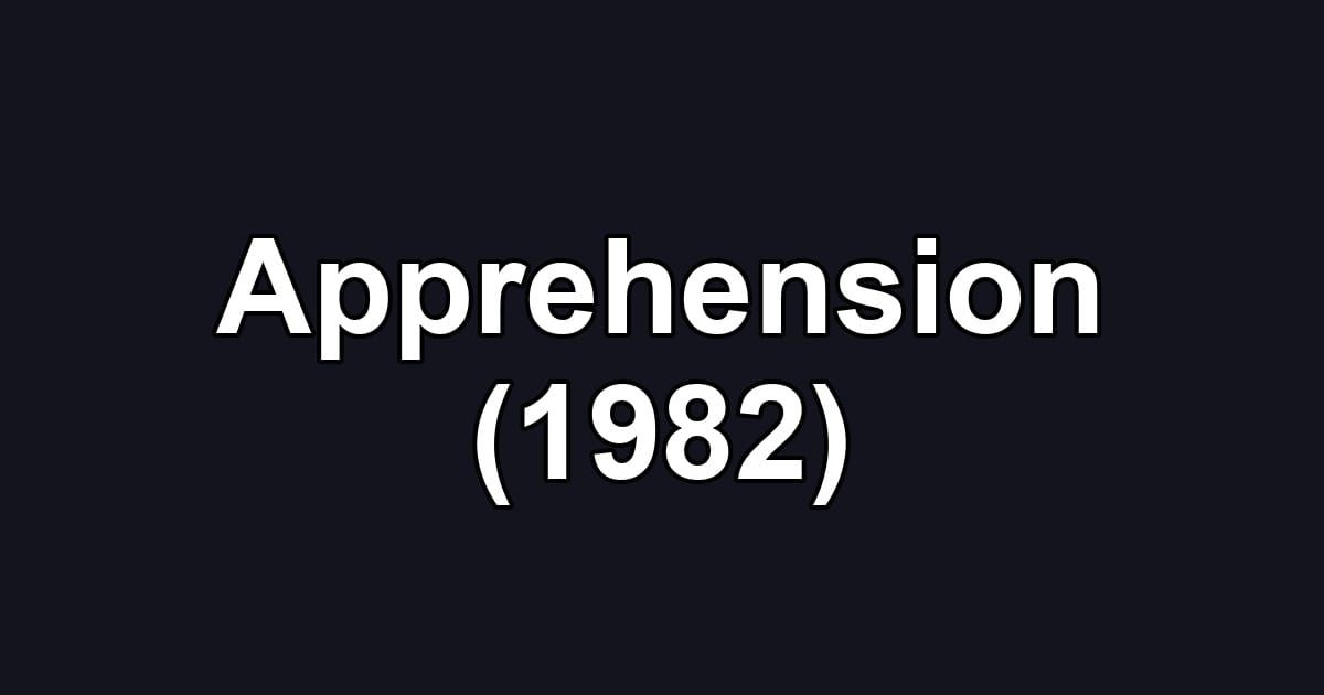 Apprehension (1982)