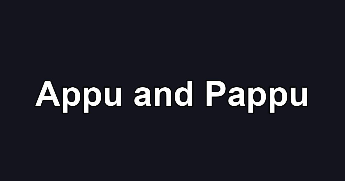 Appu and Pappu