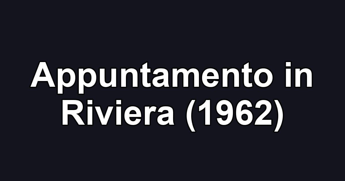 Appuntamento in Riviera (1962)