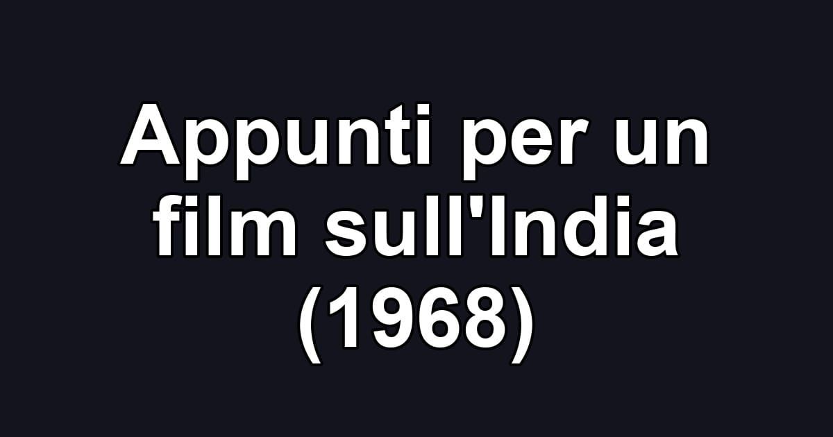 Appunti per un film sull'India (1968)