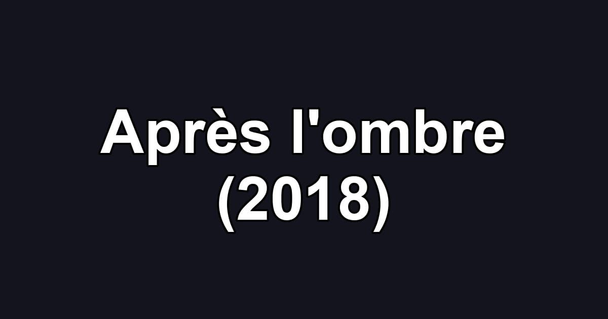 Après l'ombre (2018)