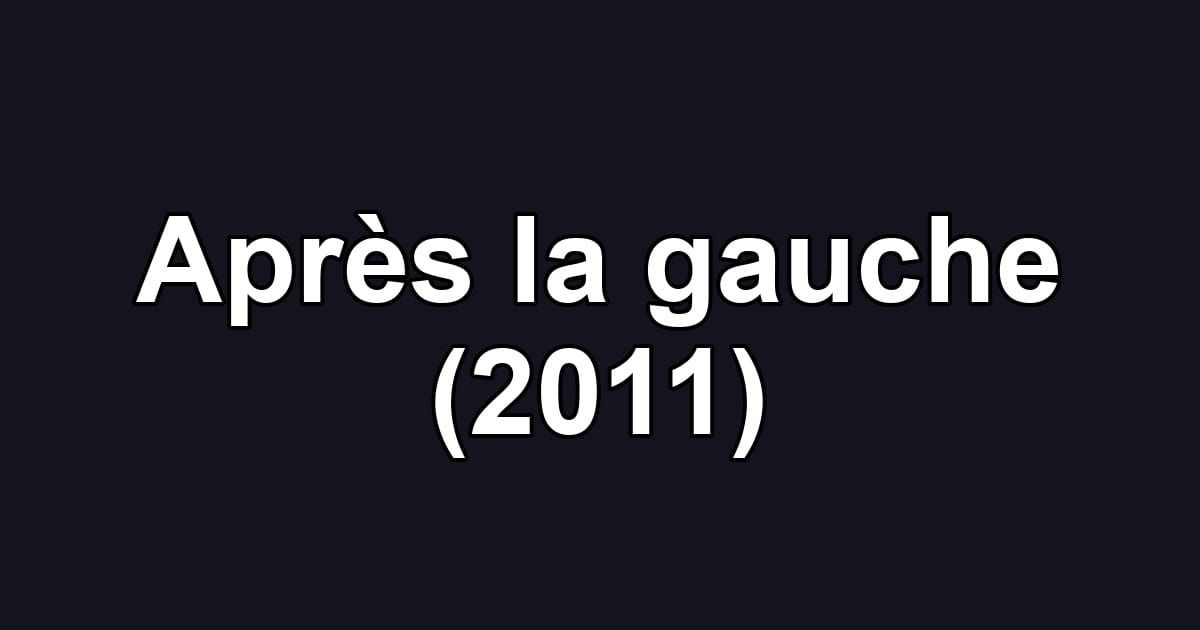 Après la gauche (2011)
