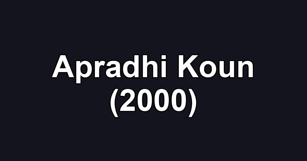 Apradhi Koun (2000)