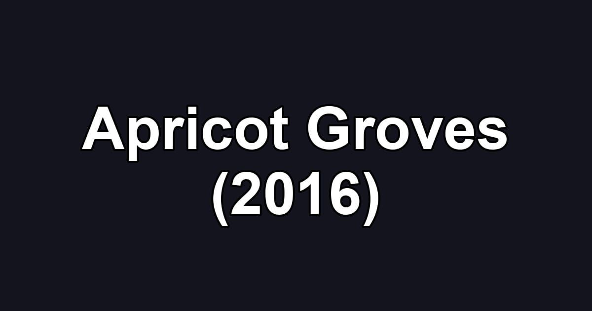 Apricot Groves (2016)