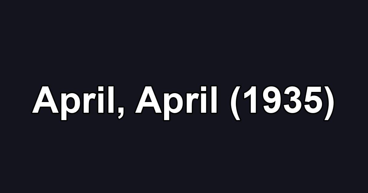 April, April (1935)