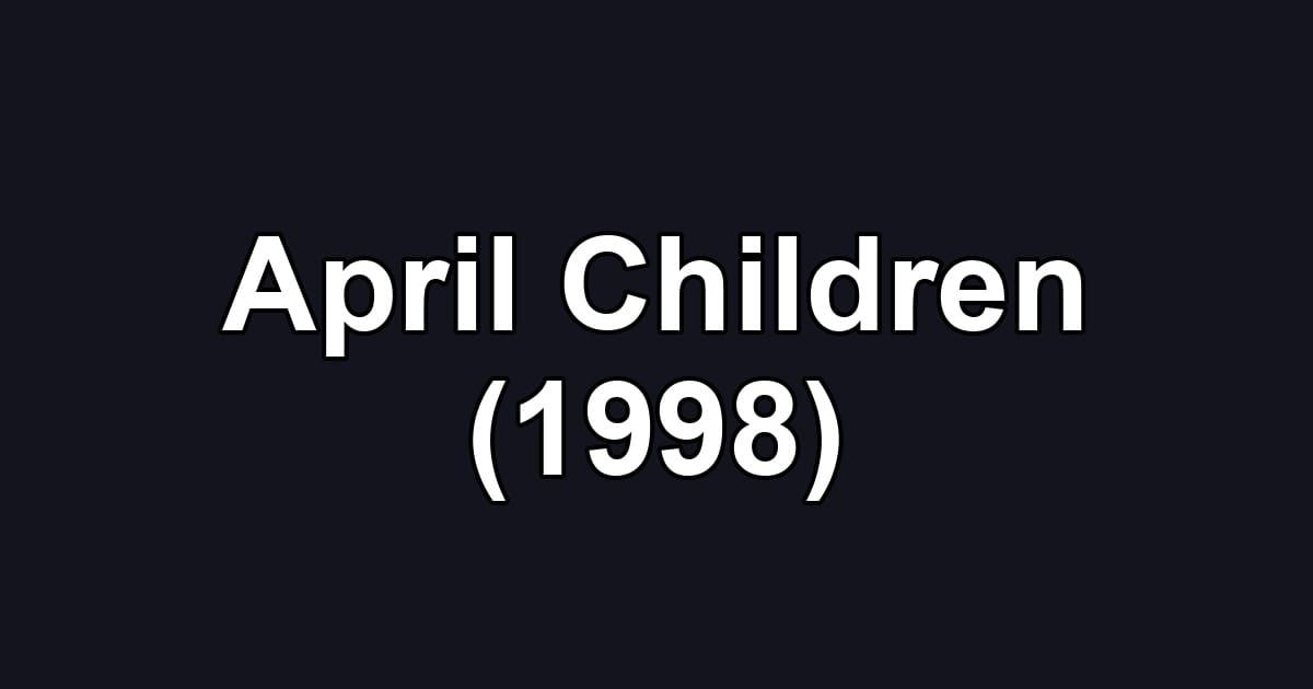 April Children (1998)