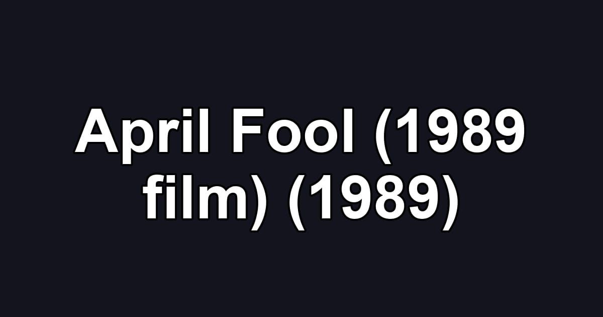 April Fool (1989 film) (1989)