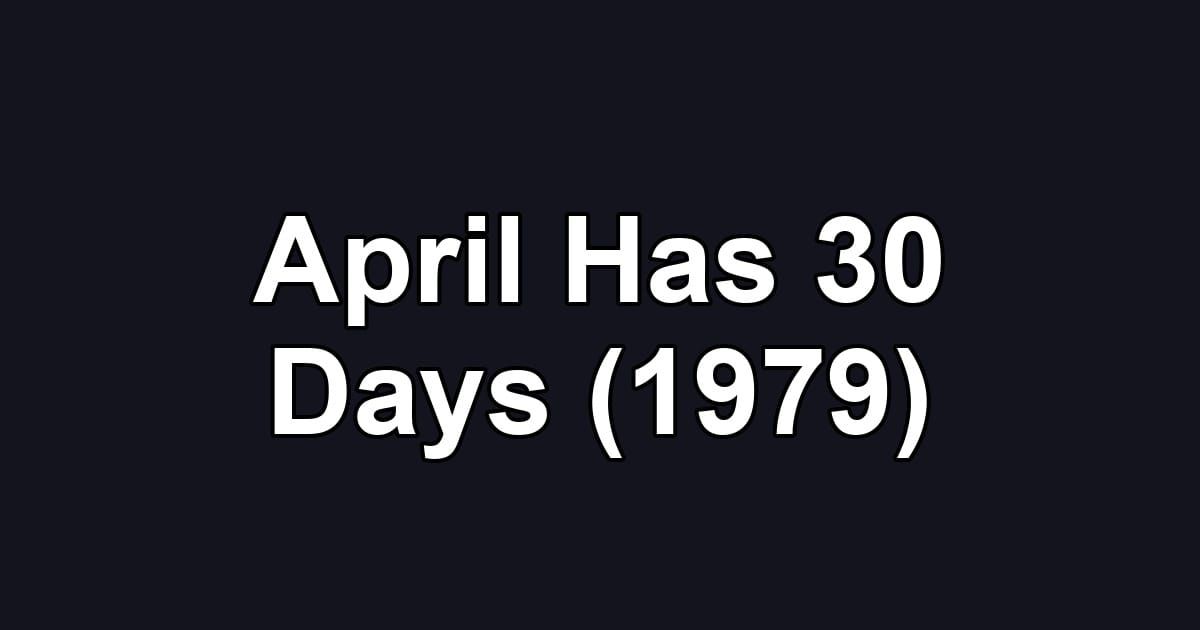April Has 30 Days (1979)