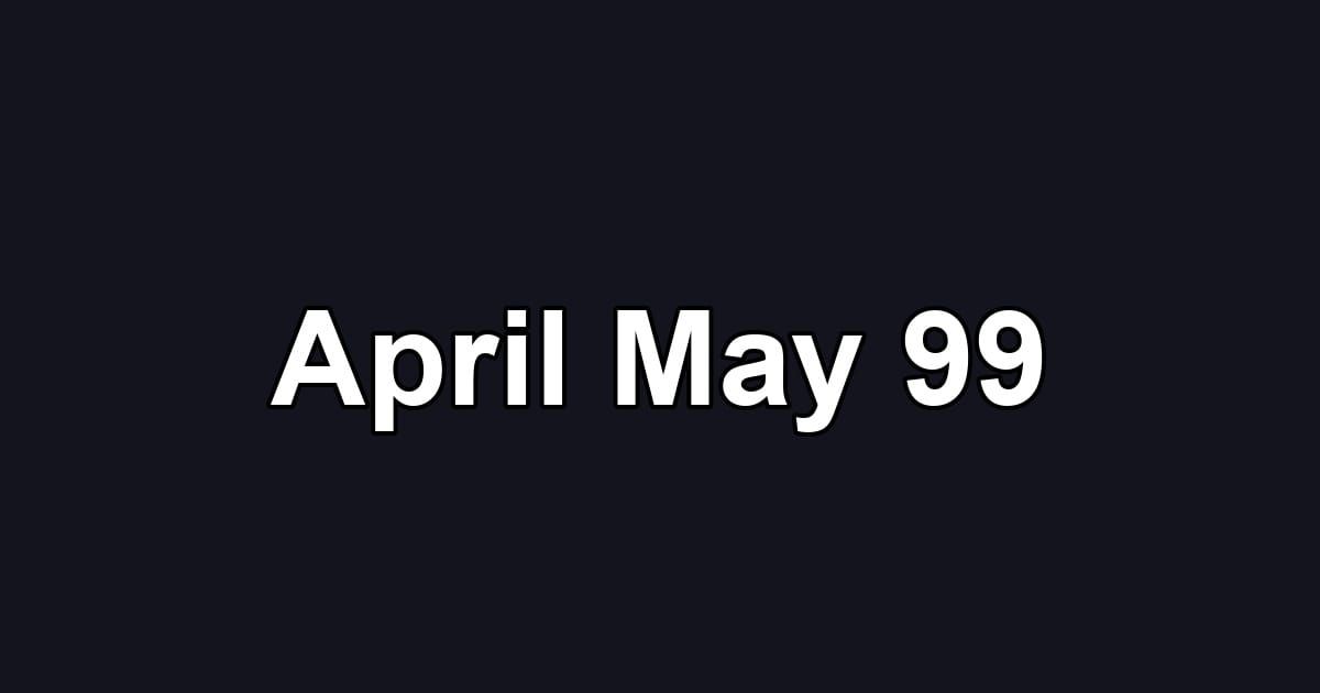 April May 99