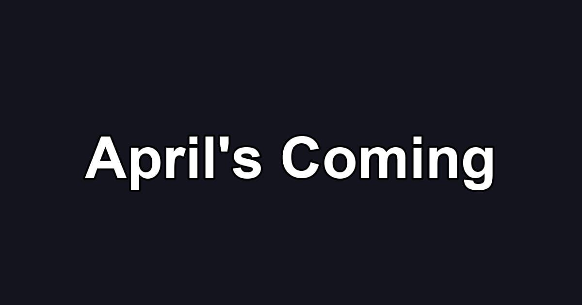 April's Coming