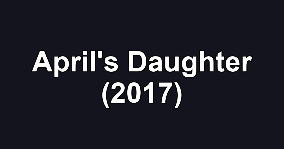 April's Daughter (2017)