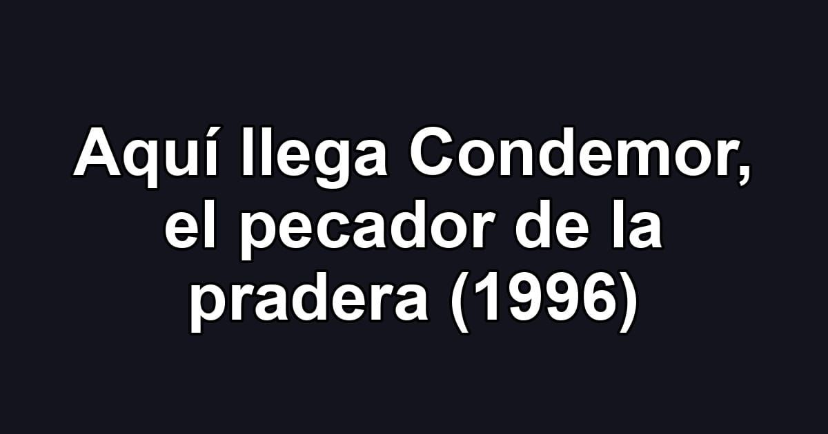 Aquí llega Condemor, el pecador de la pradera (1996)