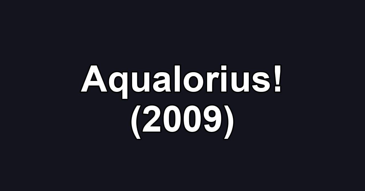 Aqualorius! (2009)