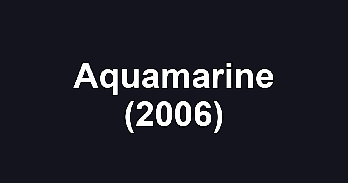 Aquamarine (2006)