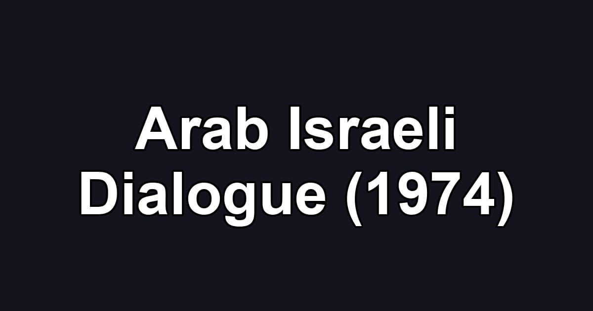Arab Israeli Dialogue (1974)