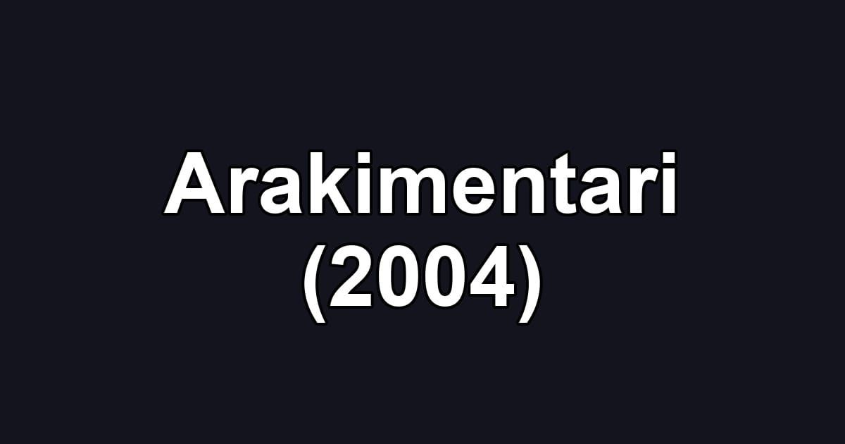 Arakimentari (2004)