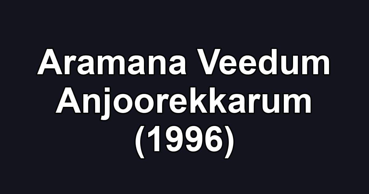Aramana Veedum Anjoorekkarum (1996)