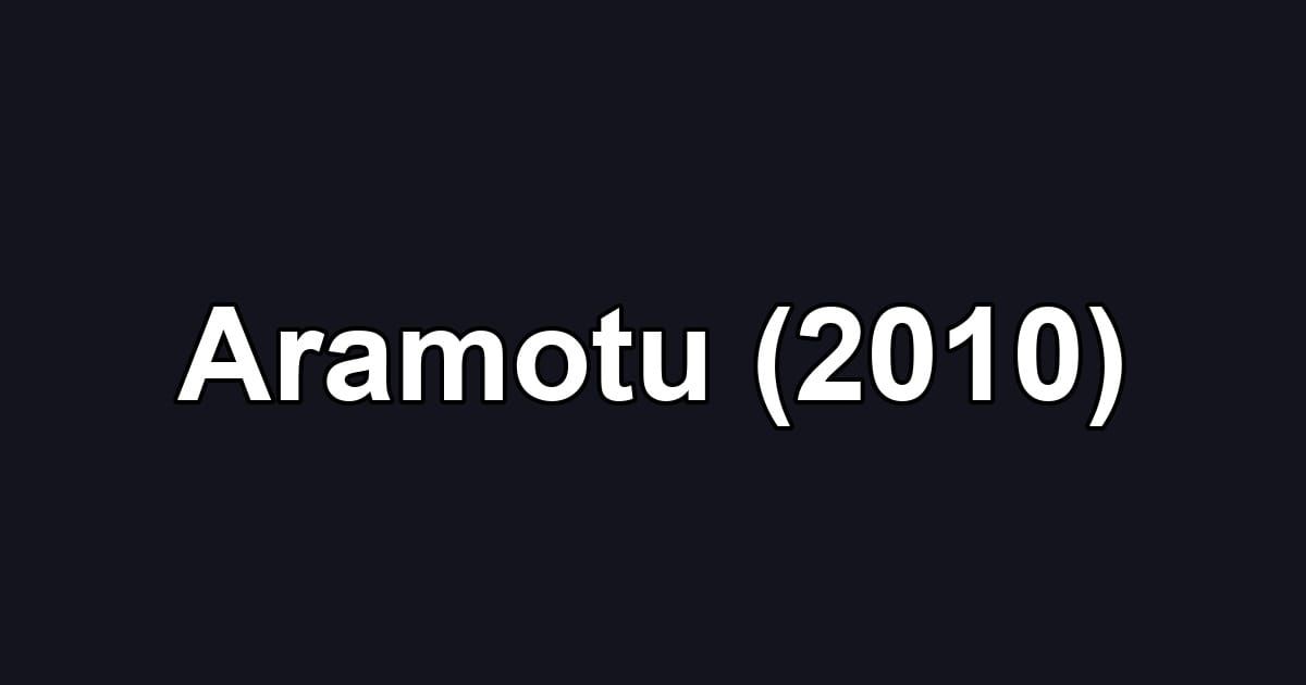 Aramotu (2010)