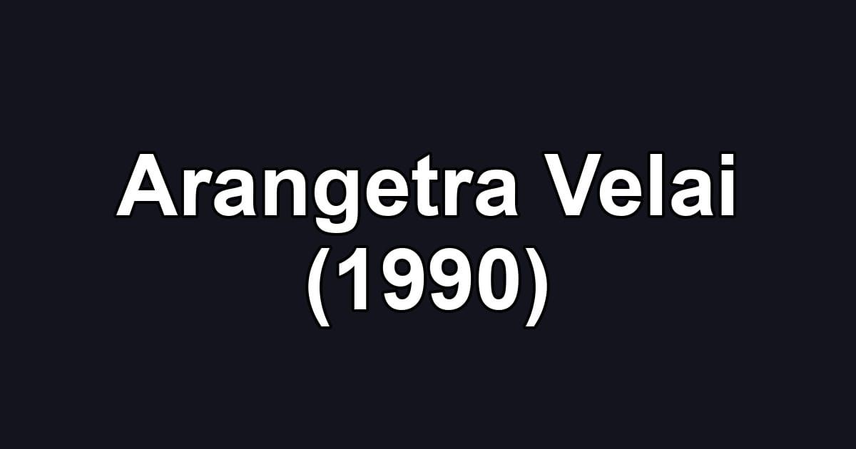Arangetra Velai (1990)