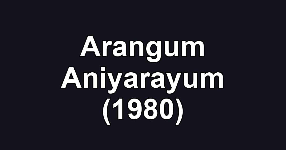 Arangum Aniyarayum (1980)
