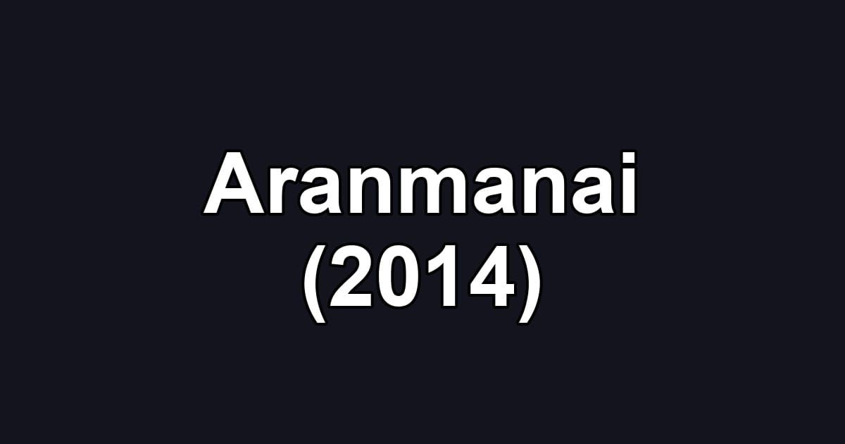 Aranmanai (2014)