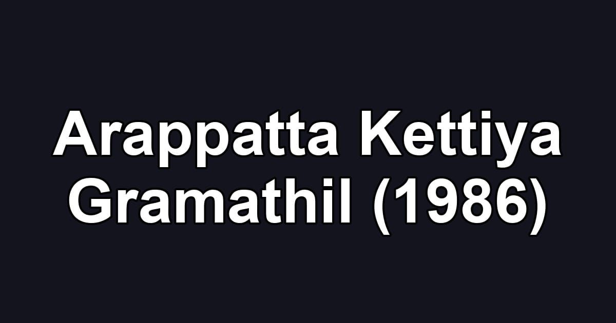Arappatta Kettiya Gramathil (1986)