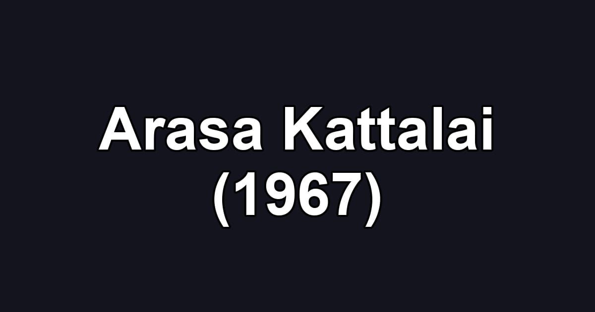 Arasa Kattalai (1967)