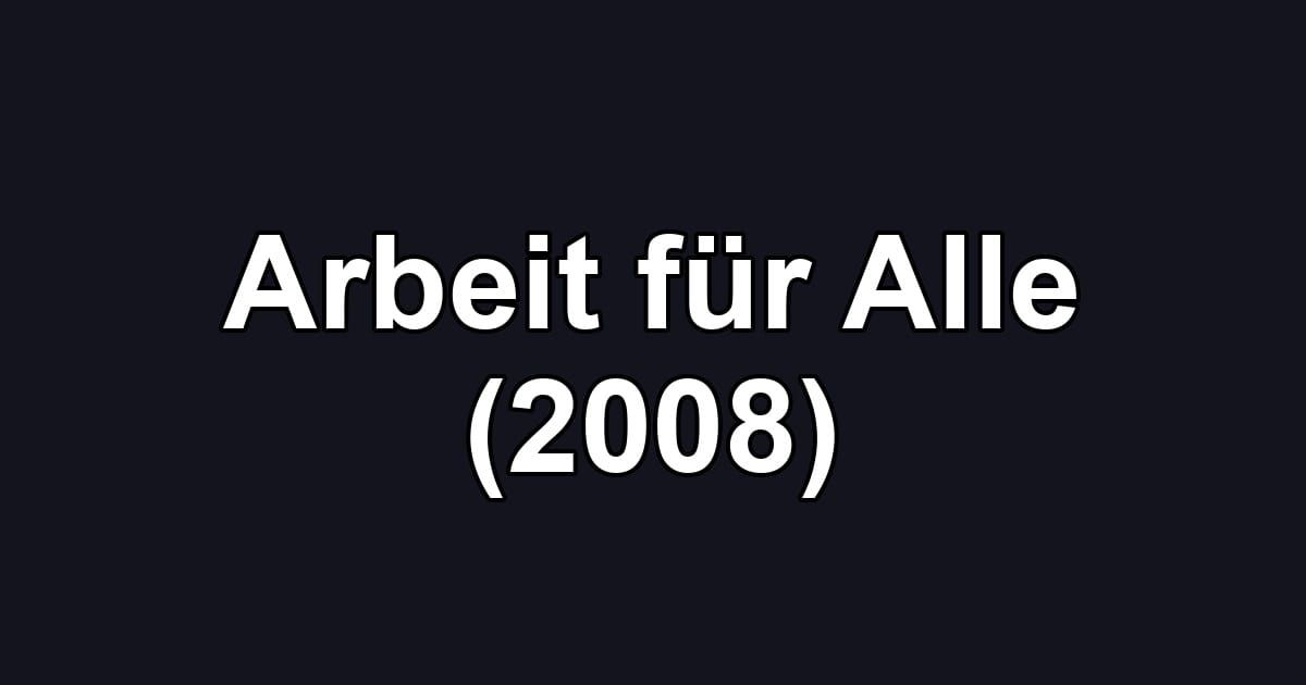 Arbeit für Alle (2008)