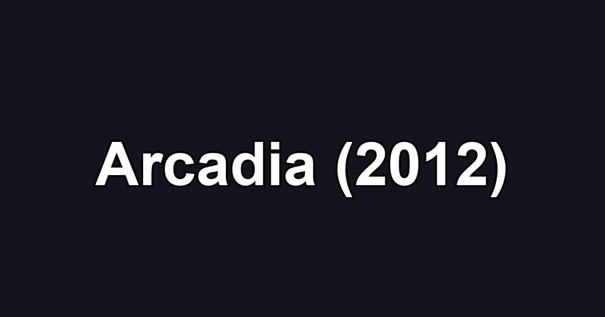 Arcadia (2012)