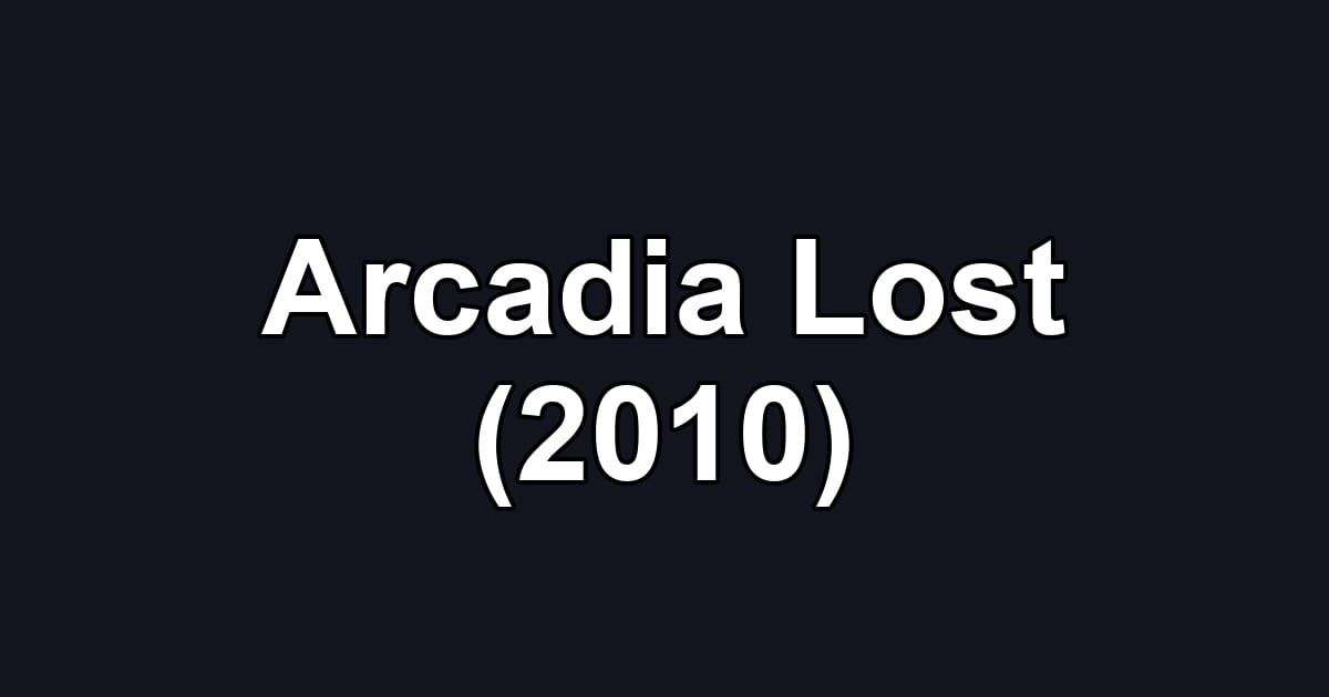 Arcadia Lost (2010)
